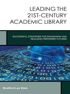 cover image of Leading the 21st-Century Academic Library